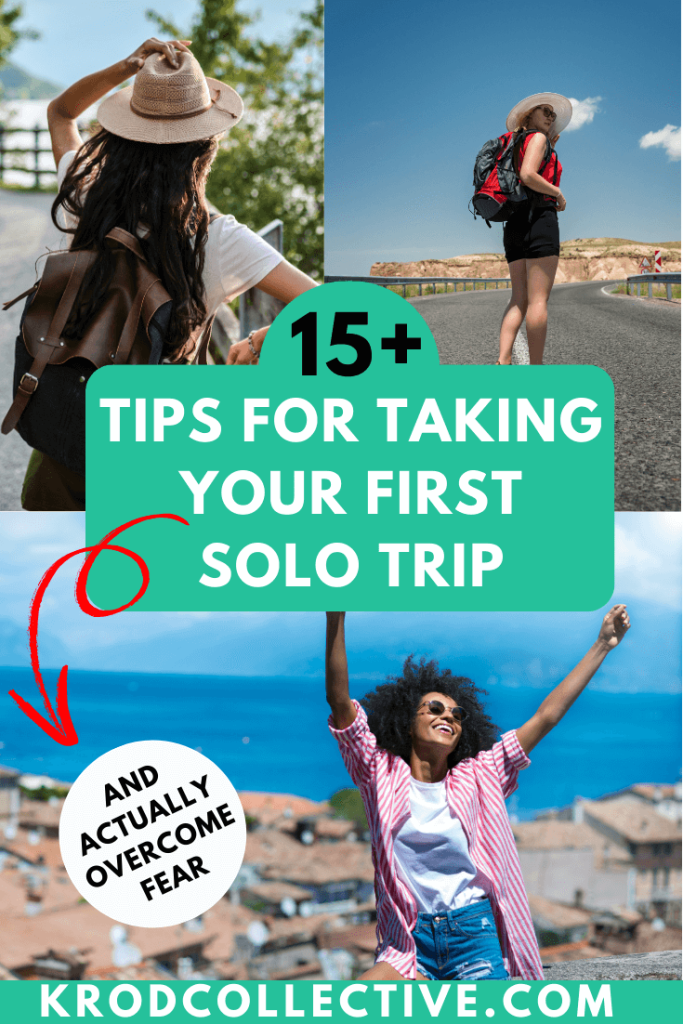 An image promoting '15+ Tips for Taking Your First Solo Trip,' featuring three women in different solo travel scenarios. One woman is wearing a backpack and a hat, walking along a road, while another is smiling with her arms raised in front of a scenic view. The third woman is enjoying the outdoors with a backdrop of a coastal city. The image highlights the excitement and empowerment of overcoming fear when taking your first time traveling alone.